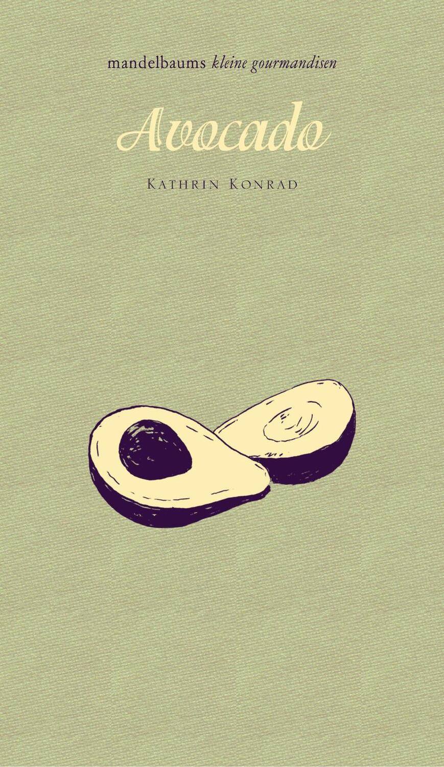 Cover: 9783854765318 | Avocado | mandelbaums kleine gourmandisen | Kathrin Konrad | Buch