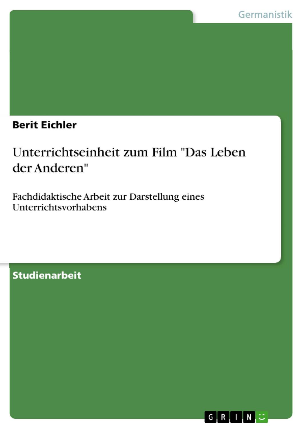 Cover: 9783638925204 | Unterrichtseinheit zum Film "Das Leben der Anderen" | Berit Eichler