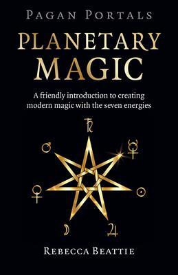 Cover: 9781803411767 | Pagan Portals: Planetary Magic | Rebecca Beattie | Taschenbuch | 2023