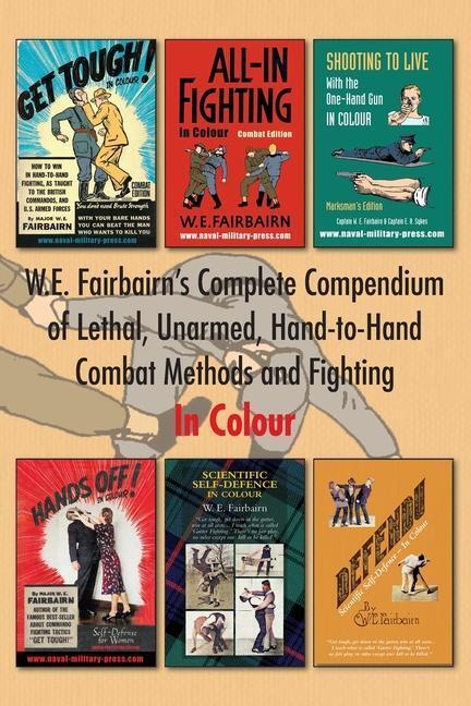 Cover: 9781783318735 | W.E. Fairbairn's Complete Compendium of Lethal, Unarmed,...