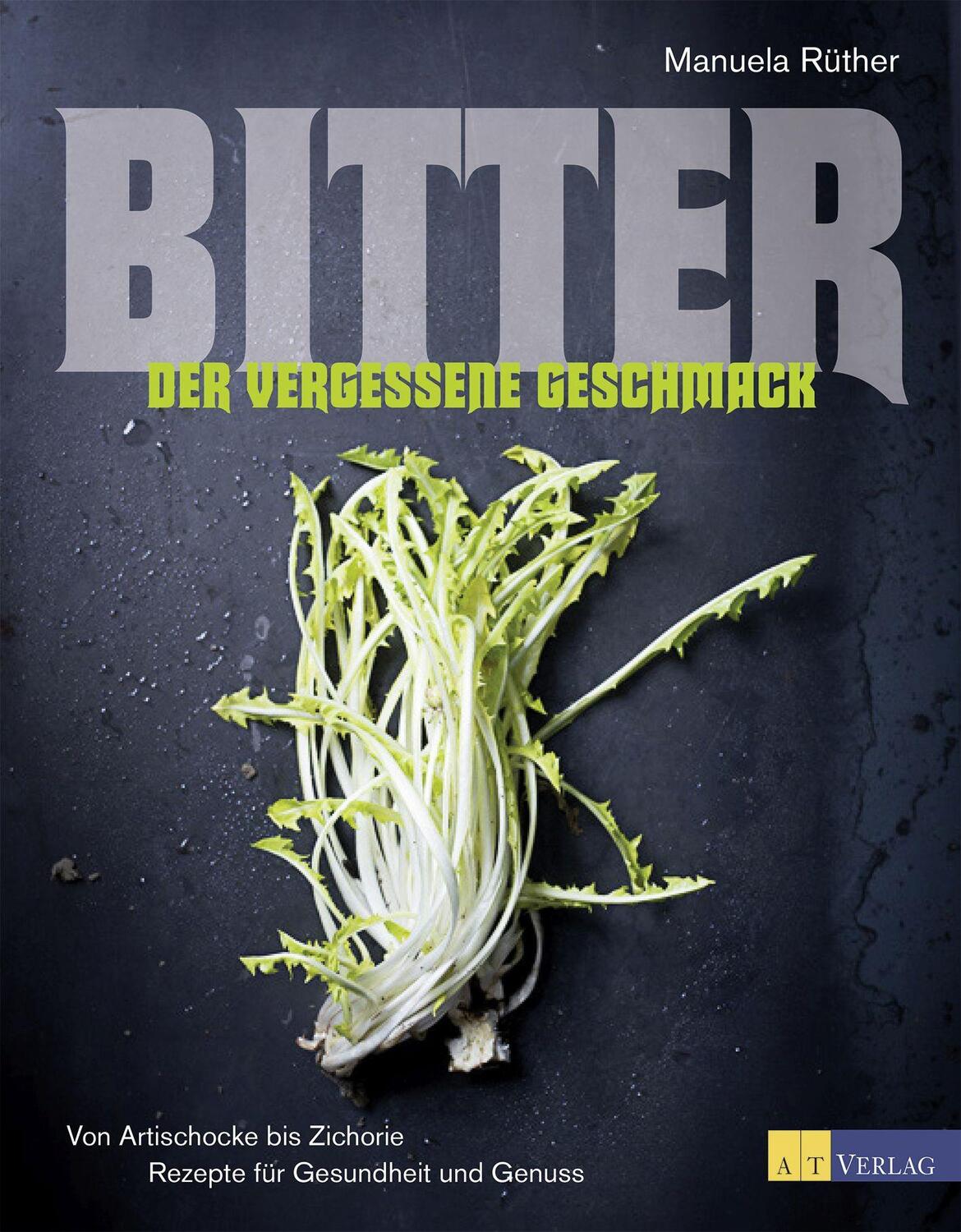 Cover: 9783038009245 | Bitter - Der vergessene Geschmack | Manuela Rüther | Buch | Deutsch