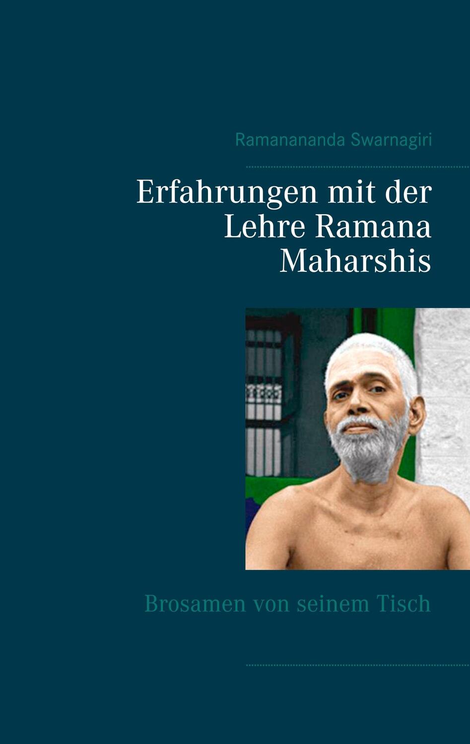 Cover: 9783752891850 | Erfahrungen mit der Lehre Ramana Maharshis | Brosamen von seinem Tisch