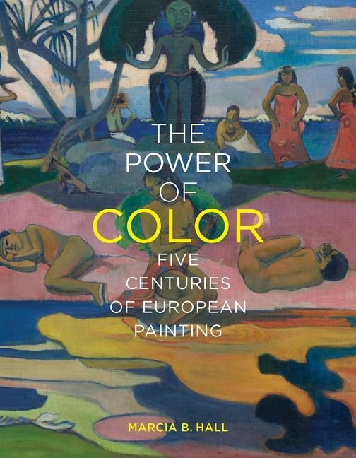 Cover: 9780300237191 | The Power of Color | Five Centuries of European Painting | Hall | Buch