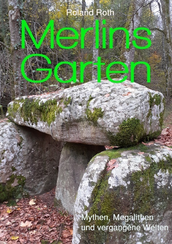 Cover: 9783756518760 | Merlins Garten | Mythen, Megalithen und vergangene Welten. DE | Roth