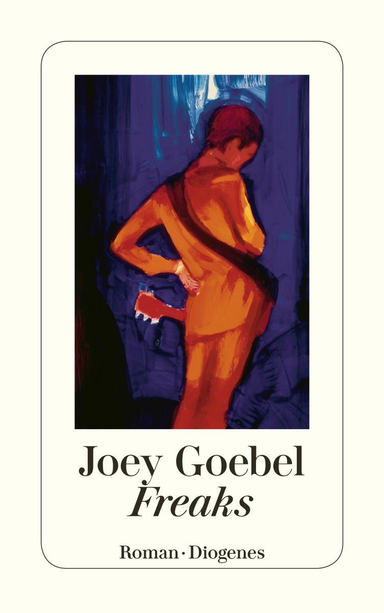 Cover: 9783257236620 | Freaks | Joey Goebel | Taschenbuch | Diogenes Taschenbücher | 192 S.