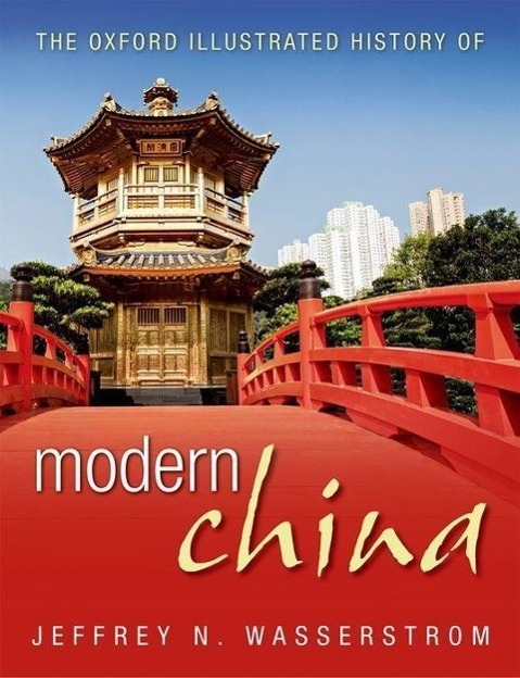 Cover: 9780199683758 | The Oxford Illustrated History of Modern China | Jeffrey N Wasserstrom