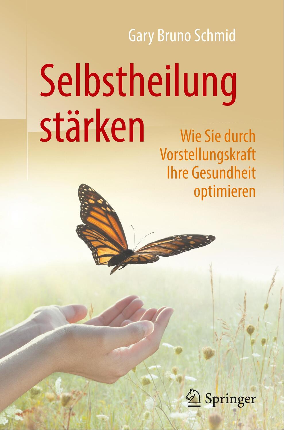 Cover: 9783662576731 | Selbstheilung stärken | Gary Bruno Schmid | Taschenbuch | Springer