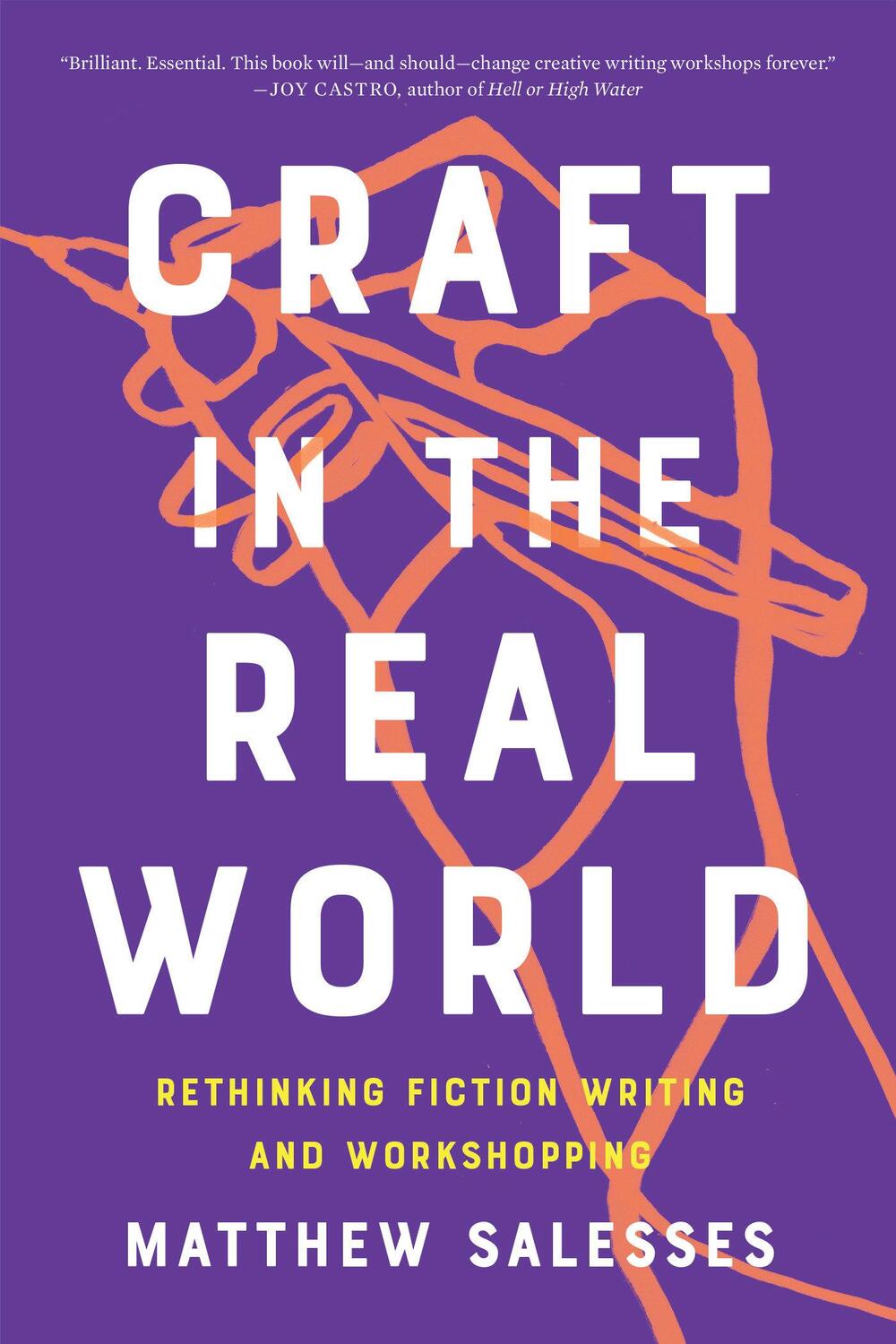 Cover: 9781948226806 | Craft in the Real World: Rethinking Fiction Writing and Workshopping