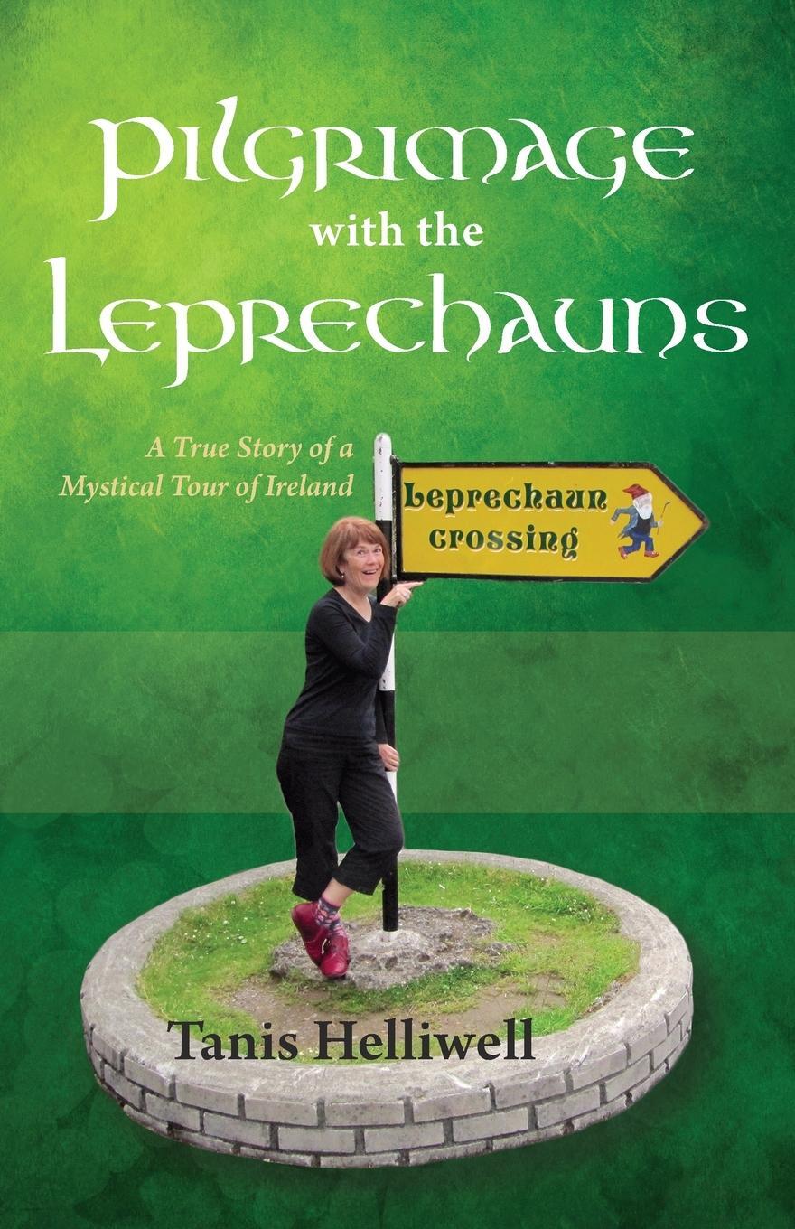 Cover: 9780980903324 | Pilgrimage with the Leprechauns | Tanis Ann Helliwell | Taschenbuch