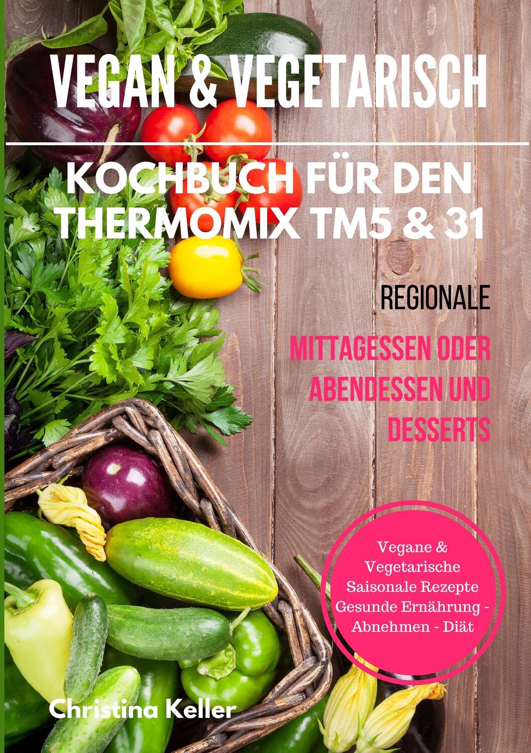 Cover: 9783741209253 | Vegan & vegetarisch. Kochbuch für den Thermomix TM5 & 31. Regionale...