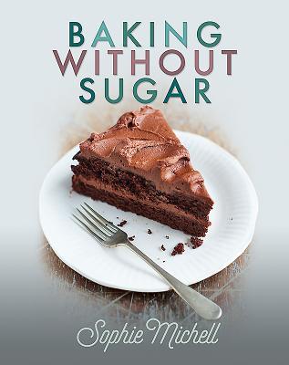 Cover: 9781526729972 | Baking Without Sugar | Sophie Michell | Buch | Kartoniert / Broschiert