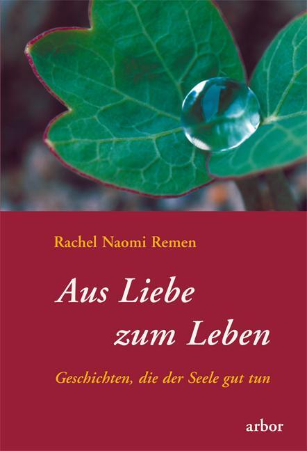 Cover: 9783924195823 | Aus Liebe zum Leben | Geschichten die der Seele gut tun | Remen | Buch