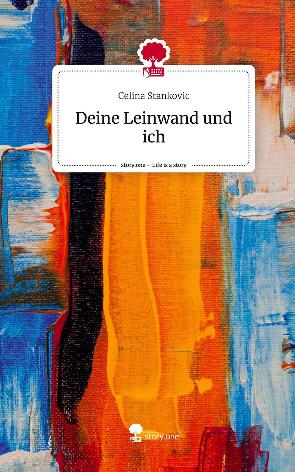 Cover: 9783710872594 | Deine Leinwand und ich. Life is a Story - story.one | Celina Stankovic