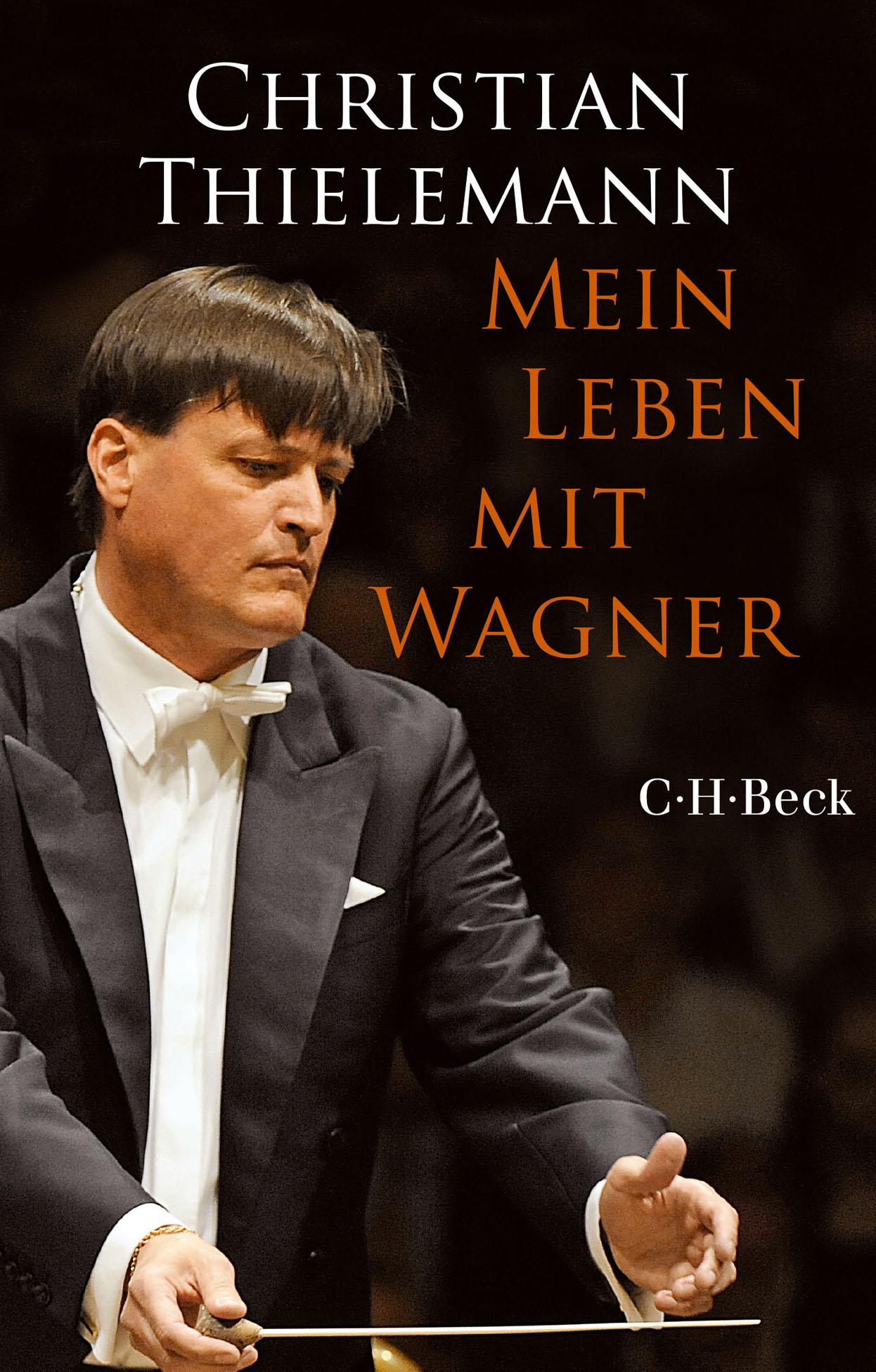 Cover: 9783406698781 | Mein Leben mit Wagner | Christian Thielemann | Taschenbuch | 320 S.