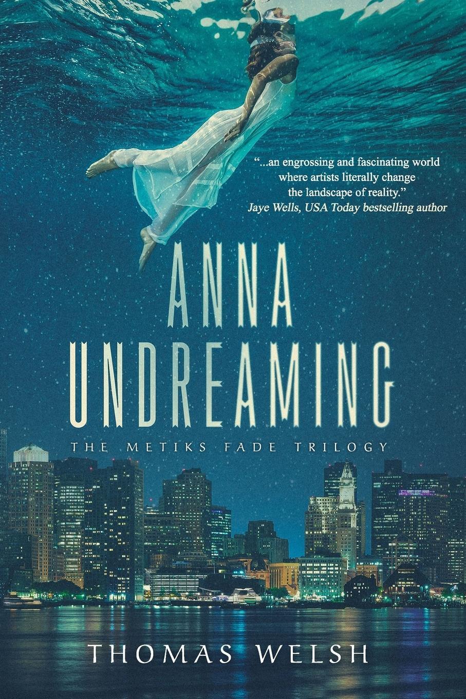 Cover: 9781945654084 | Anna Undreaming | Thomas Welsh | Taschenbuch | The Metiks Fade Trilogy