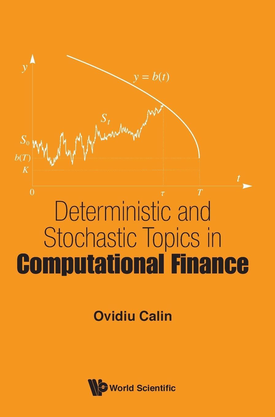 Cover: 9789813203075 | Deterministic and Stochastic Topics in Computational Finance | Calin