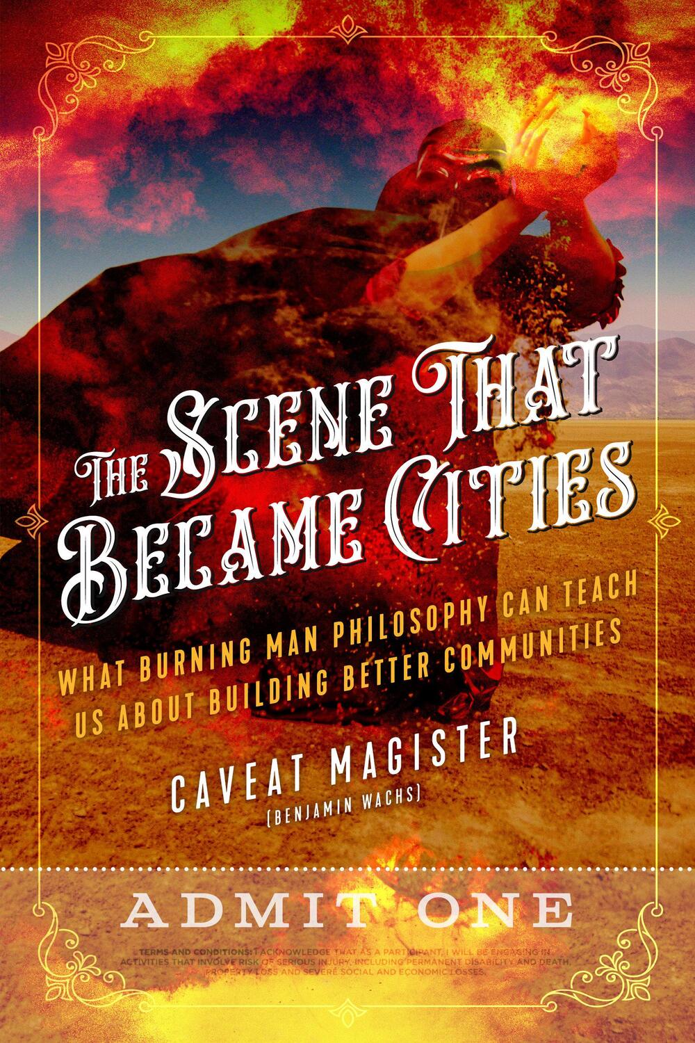 Cover: 9781623173692 | The Scene That Became Cities: What Burning Man Philosophy Can Teach...