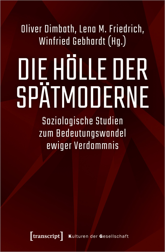 Cover: 9783837652161 | Die Hölle der Spätmoderne | Oliver Dimbath (u. a.) | Taschenbuch