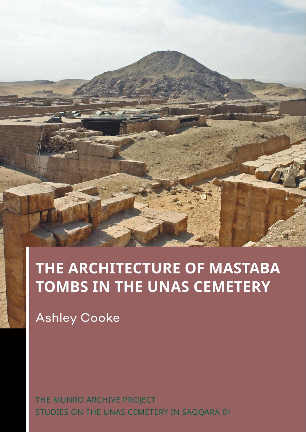 Cover: 9789088908941 | The Architecture of Mastaba Tombs in the Unas Cemetery | Ashley Cooke