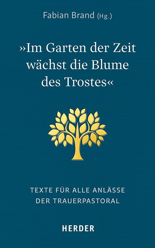 Cover: 9783451388804 | "Im Garten der Zeit wächst die Blume des Trostes" | Fabian Brand