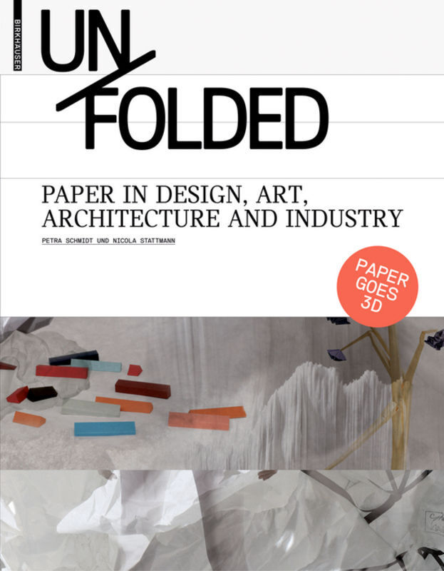 Cover: 9783034600323 | Unfolded | Paper in Design, Art and Architecture | Schmidt (u. a.)