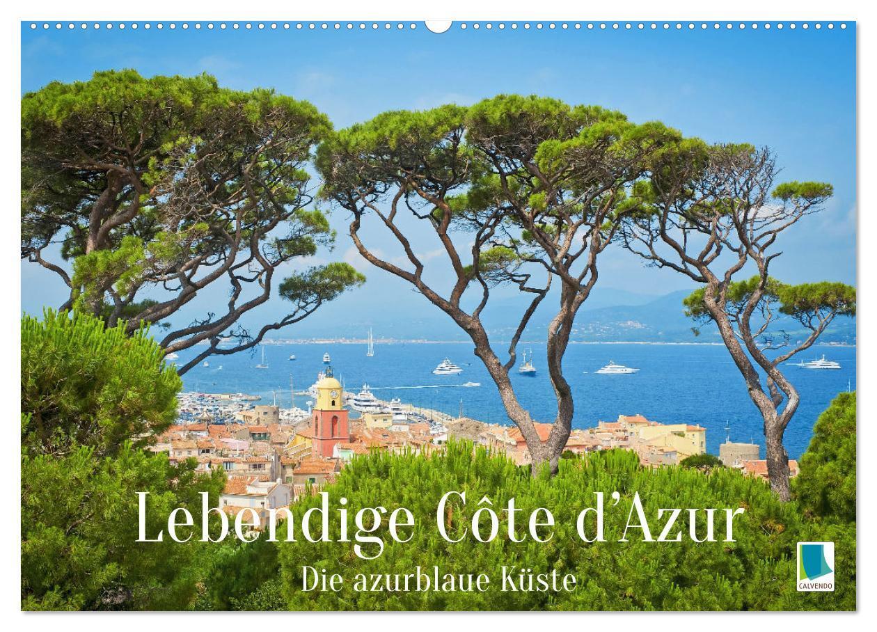 Cover: 9783383776649 | Lebendige Cote d'Azur: Die azurblaue Küste (Wandkalender 2025 DIN...