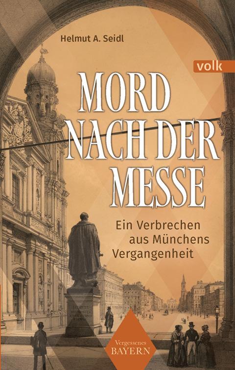 Cover: 9783862224517 | Mord nach der Messe | Ein Verbrechen aus Münchens Vergangenheit | A.