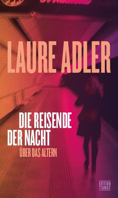 Cover: 9783893202959 | Die Reisende der Nacht | Über das Altern | Laure Adler | Taschenbuch