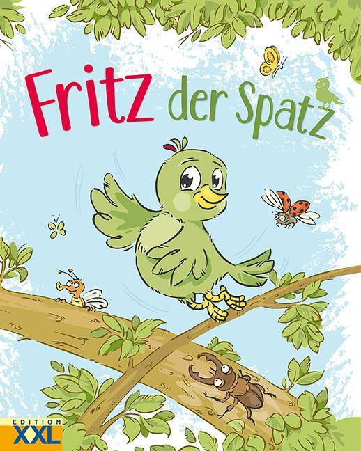 Cover: 9783897365605 | Fritz, der Spatz | Buch | Deutsch | 2019 | EDITION XXL GmbH