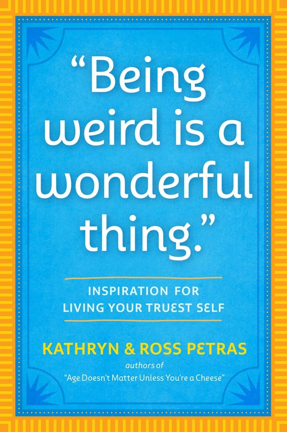 Cover: 9781523512126 | "Being Weird Is a Wonderful Thing" | Kathryn Petras (u. a.) | Buch