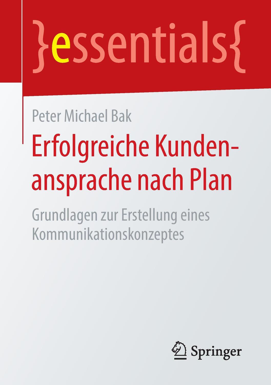 Cover: 9783658133344 | Erfolgreiche Kundenansprache nach Plan | Peter Michael Bak | Buch