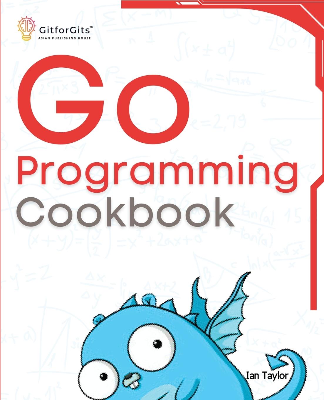 Cover: 9788119177370 | Go Programming Cookbook | Ian Taylor | Taschenbuch | Englisch | 2024