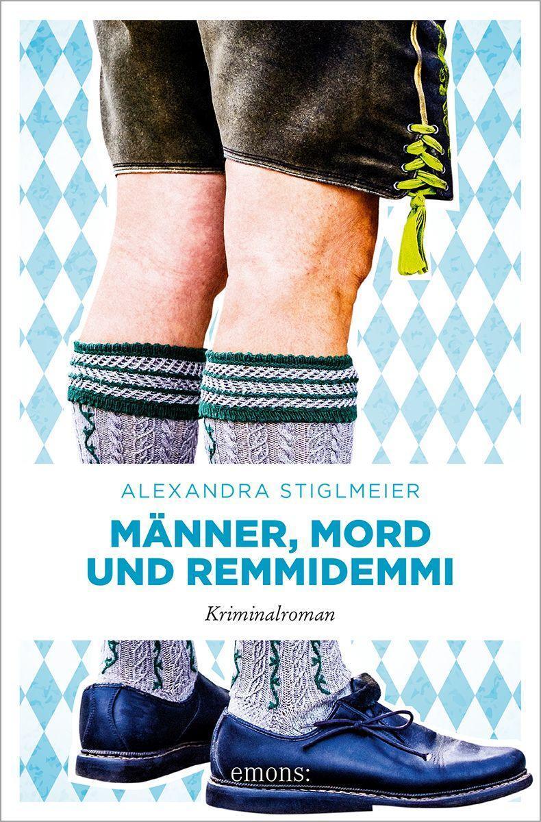Cover: 9783740816131 | Männer, Mord und Remmidemmi | Kriminalroman | Alexandra Stiglmeier