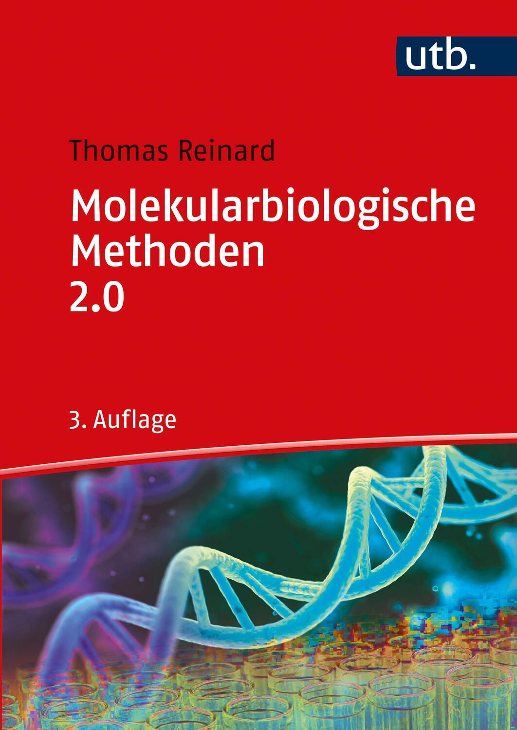 Cover: 9783825287955 | Molekularbiologische Methoden 2.0 | Thomas Reinard | Taschenbuch | UTB