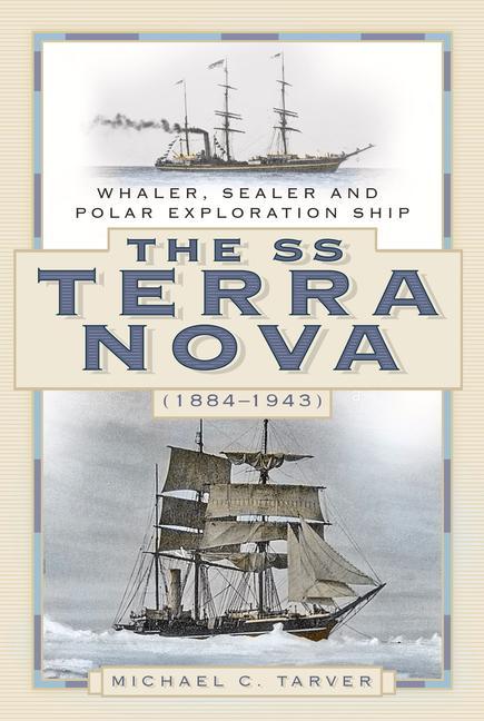 Cover: 9780750994088 | The SS Terra Nova (1884-1943) | Michael C. Tarver | Taschenbuch | 2020