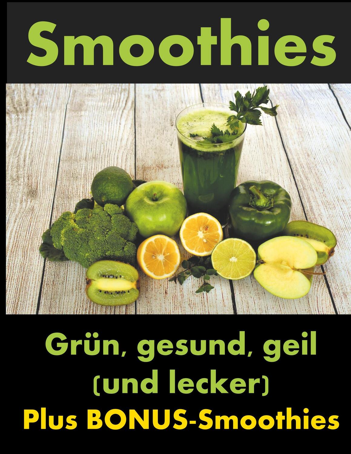Cover: 9783743116634 | Smoothies | Grün, gesund und geil | Dana Knechter (u. a.) | Buch