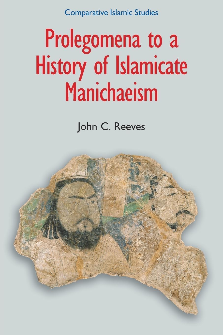 Cover: 9781781790380 | Prolegomena to a History of Islamicate Manichaeism | John C. Reeves