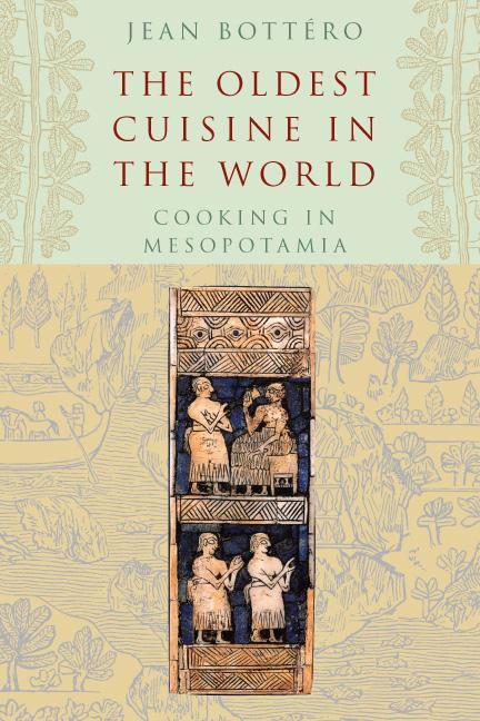 Cover: 9780226067346 | The Oldest Cuisine in the World | Cooking in Mesopotamia | Bottero