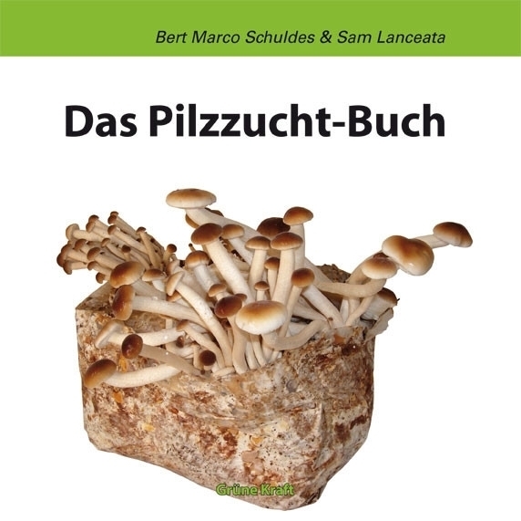Cover: 9783930442386 | Das Pilzzuchtbuch | Bert M Schuldes (u. a.) | Buch | 132 S. | Deutsch
