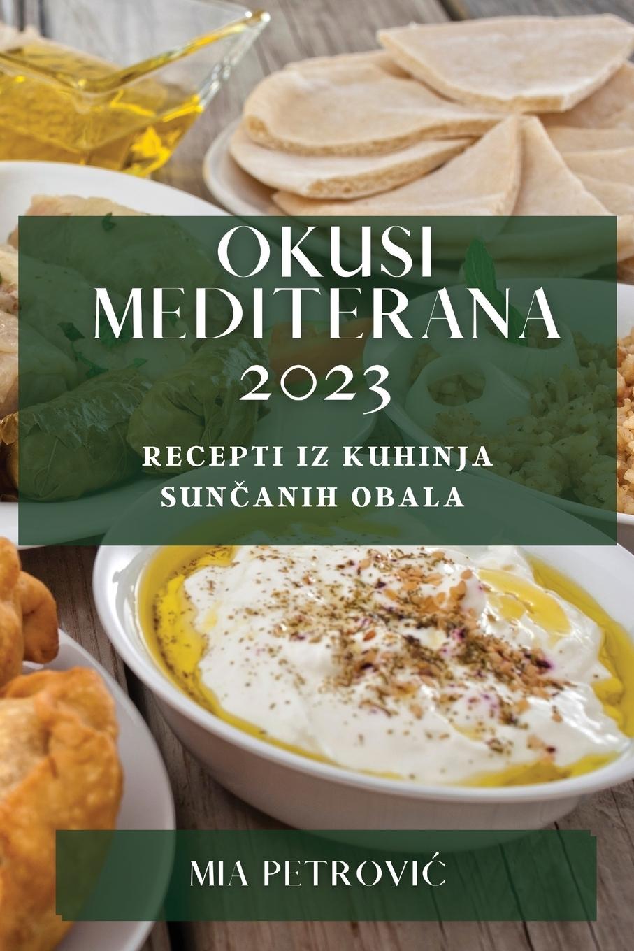 Cover: 9781783817283 | Okusi Mediterana 2023 | Recepti iz kuhinja sun¿anih obala | Petrovi¿