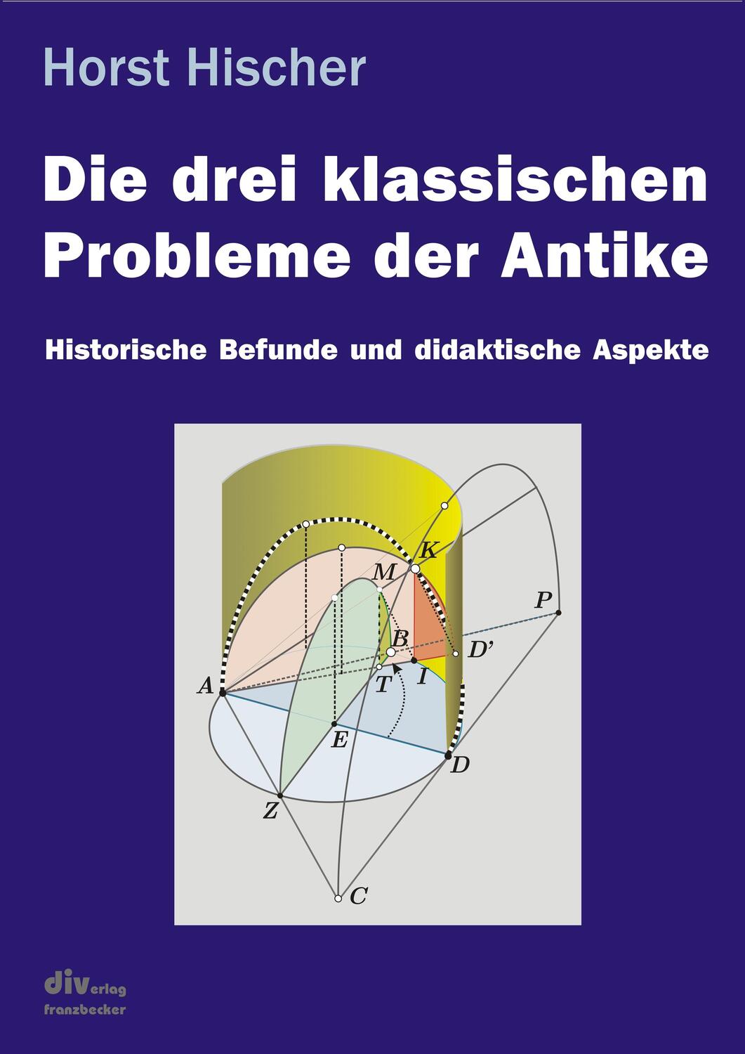 Cover: 9783881205184 | Die drei klassischen Probleme der Antike | Horst Hischer | Taschenbuch