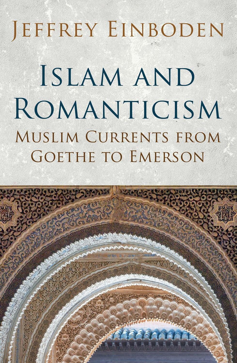 Cover: 9781780745664 | Islam and Romanticism | Muslim Currents from Goethe to Emerson | Buch