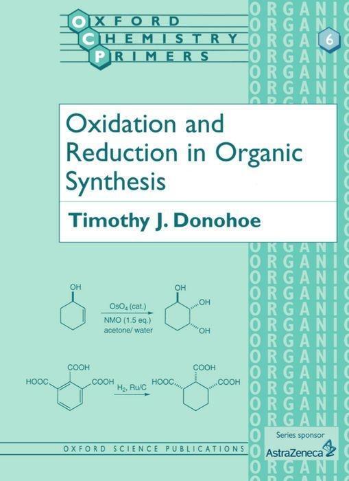 Cover: 9780198556640 | Oxidation and Reduction in Organic Synthesis | Timothy J. Donohoe