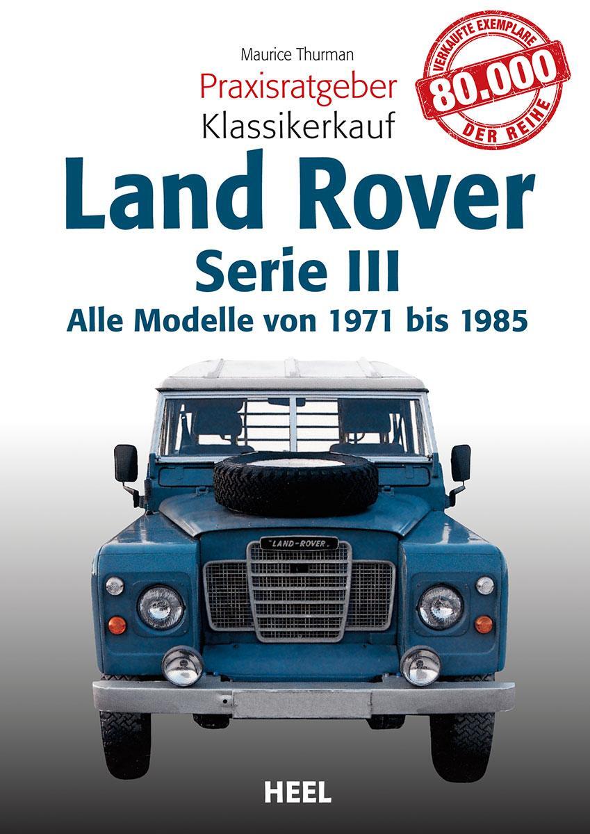 Cover: 9783868528046 | Land Rover | Alle Modelle von 1971 bis 1985 Serie III | Thurman | Buch