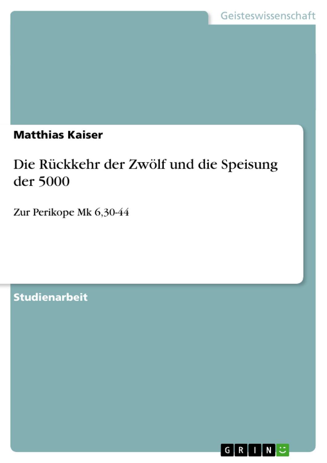 Cover: 9783640286201 | Die Rückkehr der Zwölf und die Speisung der 5000 | Matthias Kaiser