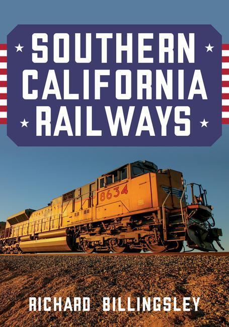 Cover: 9781445696317 | Southern California Railways | Richard Billingsley | Taschenbuch