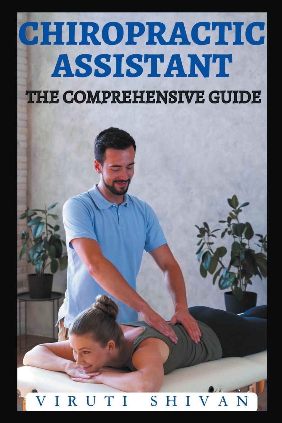 Cover: 9798224704767 | Chiropractic Assistant - The Comprehensive Guide | Viruti Shivan