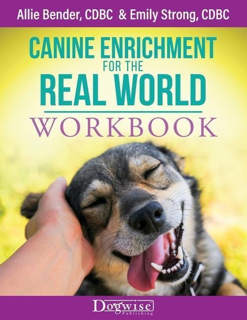 Cover: 9781617813245 | Canine Enrichment for the Real World Workbook | Allie Bender (u. a.)