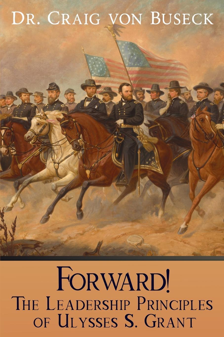 Cover: 9781645263173 | Forward! | The Leadership Principles of Ulysses S. Grant | Buseck