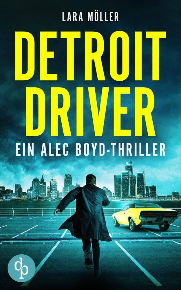 Cover: 9783986377618 | Detroit Driver | Ein Alec Boyd-Thriller | Lara Möller | Taschenbuch